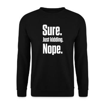 Sure. Just Kidding. Nope. PDA Autistic - Unisex Sweatshirt - black - Front - Alina (178cm) & Michal (187cm)