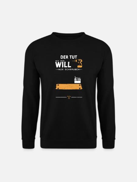 Der Tut Nix Der Will Nur Schrauben - Unisex Pullover - Schwarz