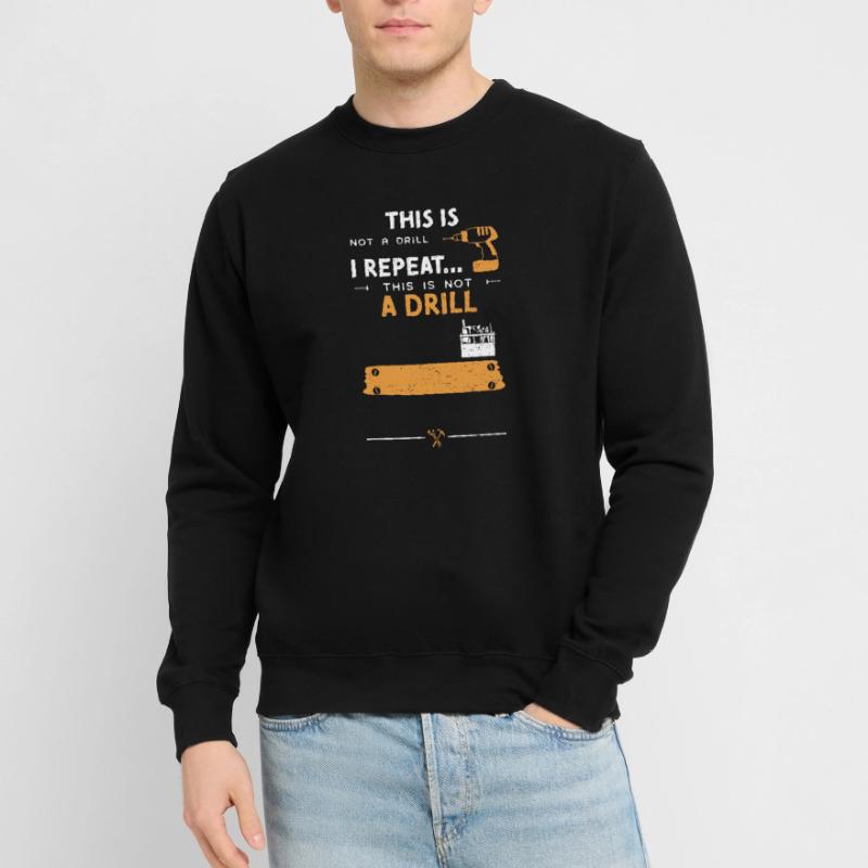 This Is Not A Drill I Repeat...... Unisex Pullover