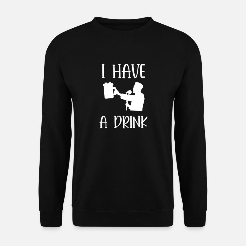 I have a drink - Sweat-shirt Unisexe - noir