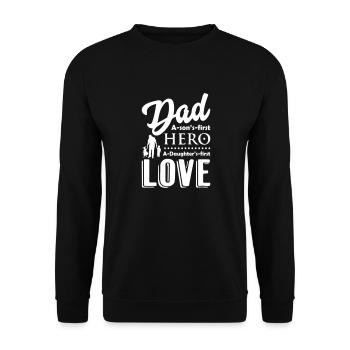 Dad a son s first hero a daugther s first love - Unisex Pullover - Schwarz - Vorne - Alina (178cm) & Michal (187cm)