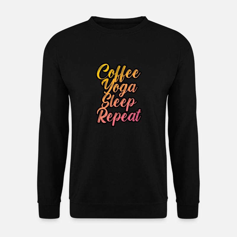 Coffee yoga sleep repeat - Unisex Sweatshirt - black