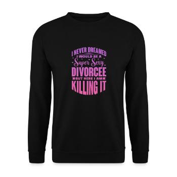I Never Dreamed I Would Be A Sexy Divorcee I Am - Unisex Pullover - Schwarz - Vorne - Alina (178cm) & Michal (187cm)