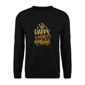 Happy 60th Birthday Sixtieth 60 Year Old Gift Gold - Unisex Sweatshirt - black - Front - Alina (178cm) & Michal (187cm)