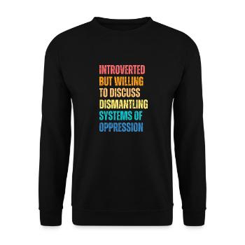 Introverted But Willing To Discuss Dismantling - Unisex Sweatshirt - black - Front - Alina (178cm) & Michal (187cm)