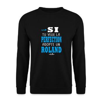 Roland Si tu veux la perfection adopte un roland - Sweat-shirt Unisexe - noir - Devant - Alina (178cm) & Michal (187cm)