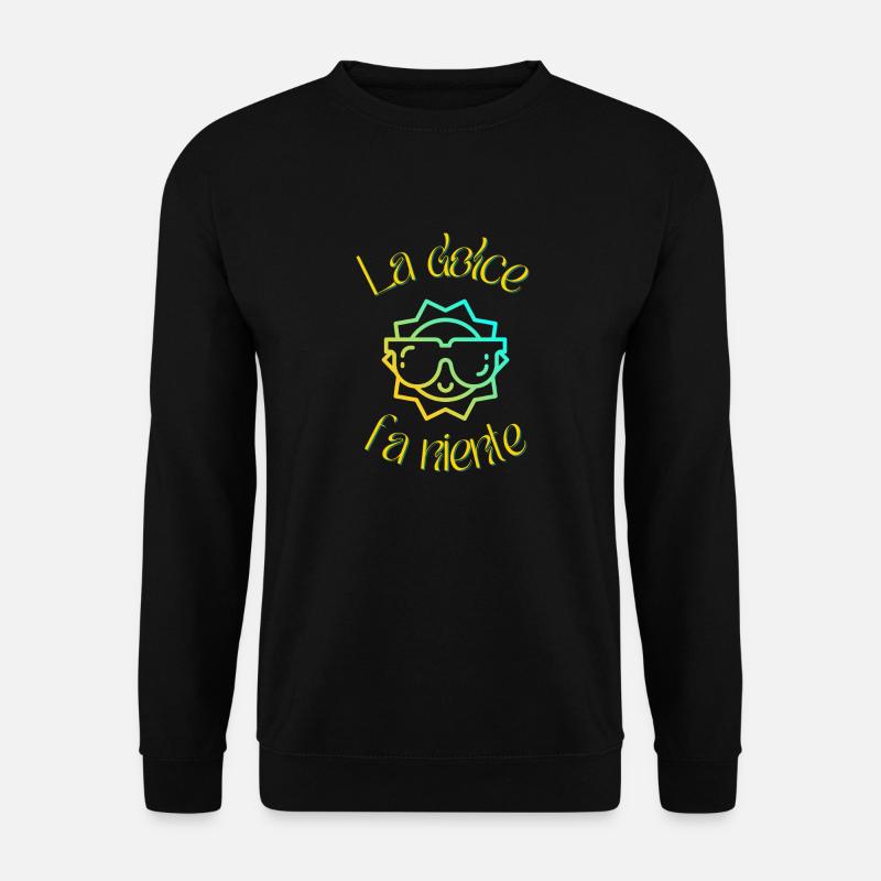 La dolce fa niente - Unisex Pullover - Schwarz