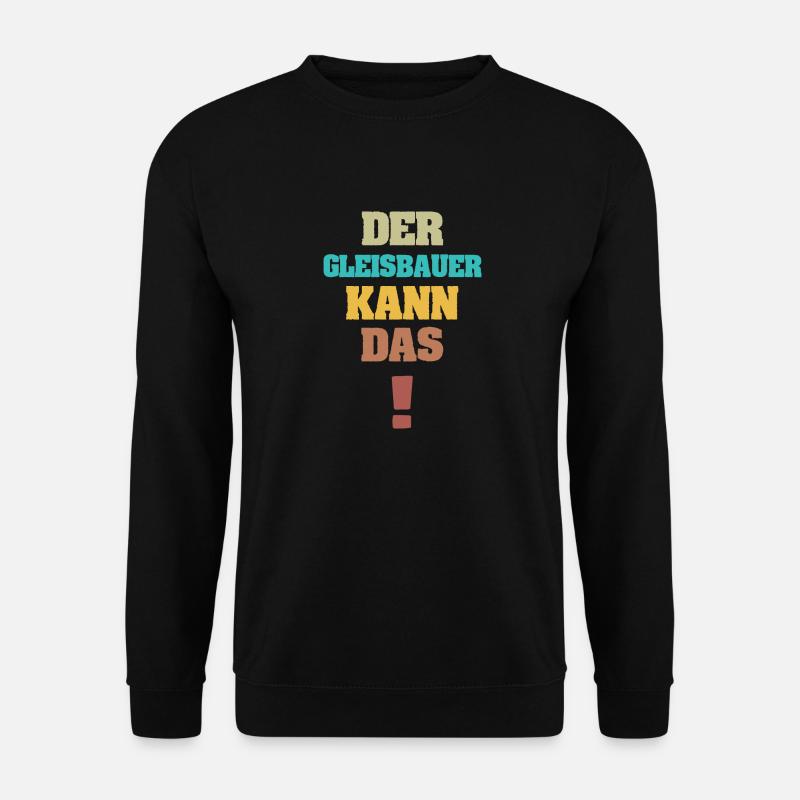Gleisbauer als Lustig - Unisex Pullover - Schwarz
