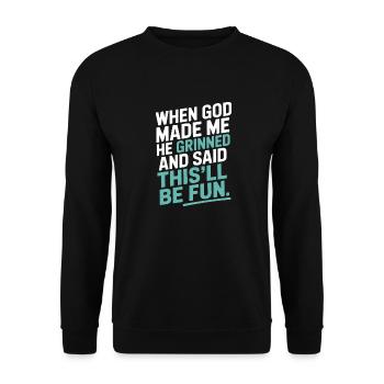 When God made me, he grinned! - Unisex Sweatshirt - black - Front - Alina (178cm) & Michal (187cm)