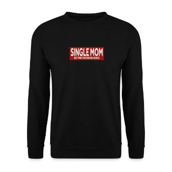 SINGLE MOM - NO TIME FOR DRAMA KINGS - Unisex Sweatshirt - black - Front - Alina (178cm) & Michal (187cm)