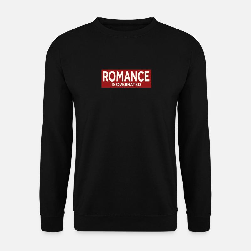 ROMANCE IS OVERRATED - Unisex Pullover - Schwarz