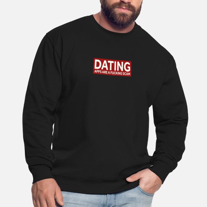 LES APPLICATIONS DE RENCONTRES SONT UNE D’ARNAQUE Sweat-shirt Unisexe