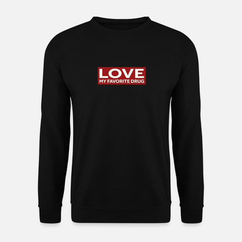 L’AMOUR DE MA DROGUE PRÉFÉRÉE - Sweat-shirt Unisexe - noir