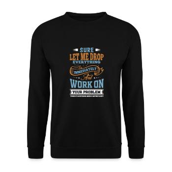 Laissez-moi tout laisser tomber et travailler sur votre problème - Sweat-shirt Unisexe - noir - Devant - Alina (178cm) & Michal (187cm)