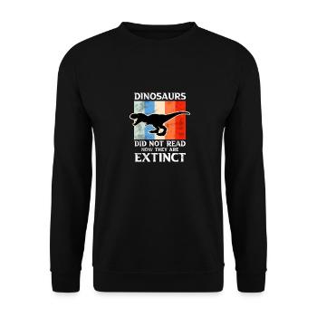 Dinosaurs Did Not Read Now They Are Extinct Motiv - Unisex Pullover - Schwarz - Vorne - Alina (178cm) & Michal (187cm)