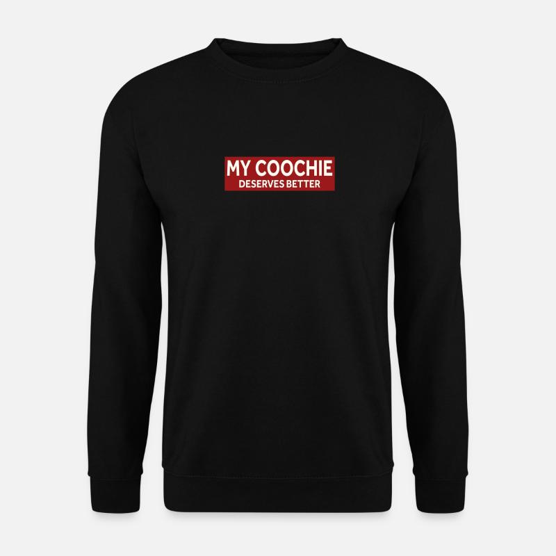 MY COUCHIE DESERVES BETTER - Unisex Sweatshirt - black