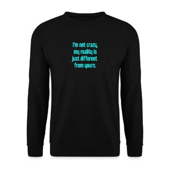 I'm not crazy – my reality is different - Unisex Sweatshirt - black - Front - Alina (178cm) & Michal (187cm)