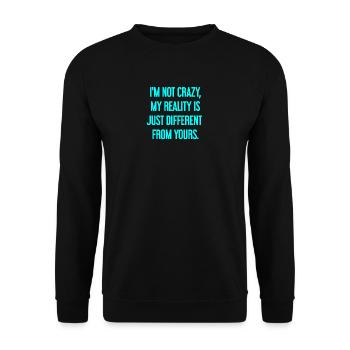 I'm not crazy – my reality is different - Unisex Sweatshirt - black - Front - Alina (178cm) & Michal (187cm)