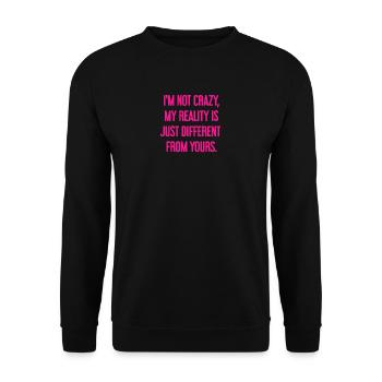 I'm not crazy – my reality is different - Unisex Sweatshirt - black - Front - Alina (178cm) & Michal (187cm)