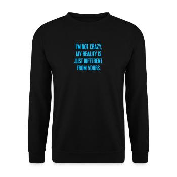 I'm not crazy – my reality is different - Unisex Sweatshirt - black - Front - Alina (178cm) & Michal (187cm)