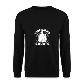 Gym Junkies Stop Saying Squats Calisthenics - Unisex Sweatshirt - black - Front - Alina (178cm) & Michal (187cm)