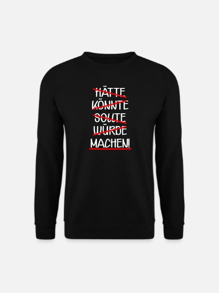 MACHEN Schlagwort Entscheidungen treffen Taten - Unisex Pullover - Schwarz