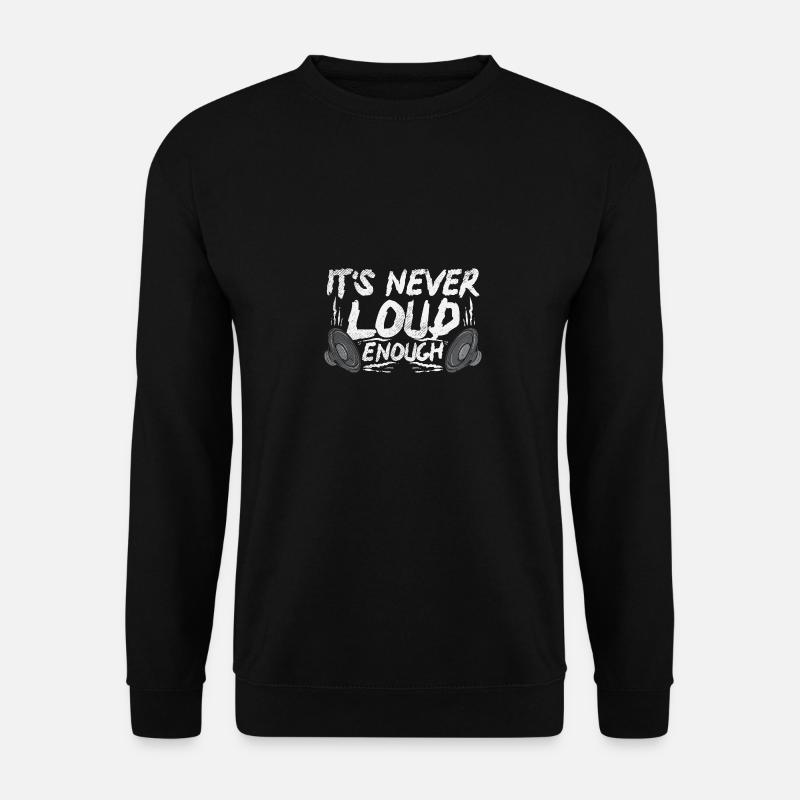 It's Never Loud Enough - Unisex Sweatshirt - black