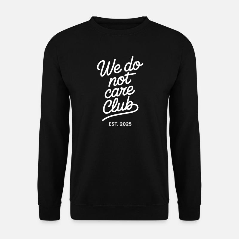 We Do Not Care Club - Unisex Sweatshirt - black