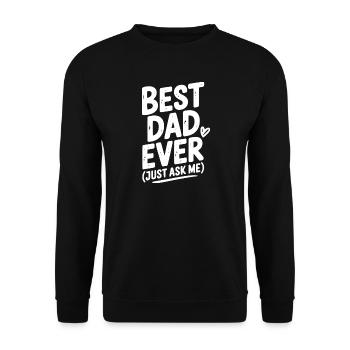 Best Dad Ever (Just Ask Me) - Unisex Sweatshirt - black - Front - Alina (178cm) & Michal (187cm)