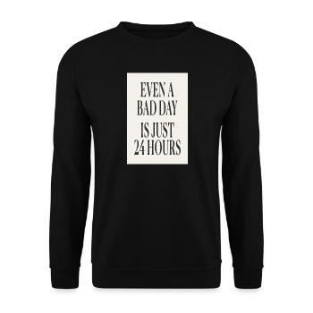 Même une mauvaise journée ne dure que 24 heures – un design minimaliste - Sweat-shirt Unisexe - noir - Devant - Alina (178cm) & Michal (187cm)