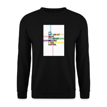 It's Not About Ideas It's About Making Them Happen - Unisex Sweatshirt - black - Front - Alina (178cm) & Michal (187cm)