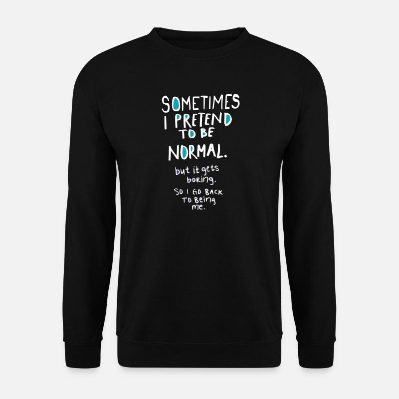 Pretend to be normal - Unisex Sweatshirt - black