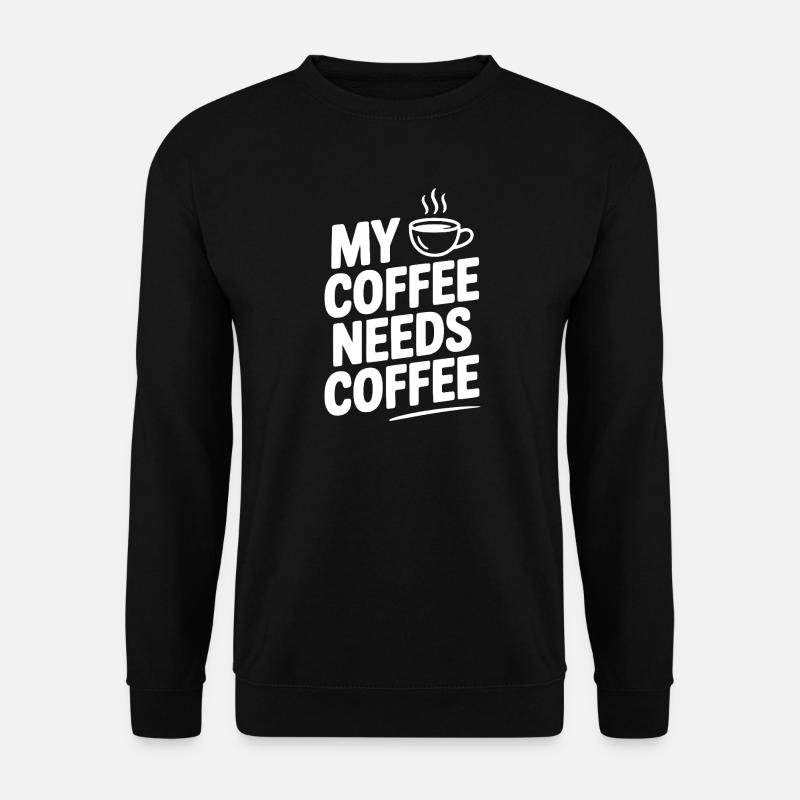 My Coffee Needs Coffee - Unisex Sweatshirt - black