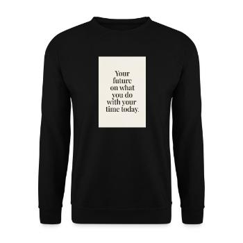 Your future depends minimal serif quote - Unisex Sweatshirt - black - Front - Alina (178cm) & Michal (187cm)