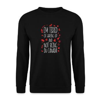 Tired of Not Being in Canada Quote Design - Unisex Sweatshirt - black - Front - Alina (178cm) & Michal (187cm)