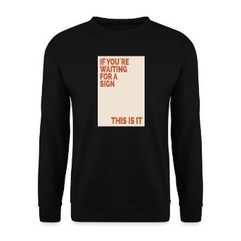 If You’re Waiting For A Sign Retro Motivation Post - Unisex Pullover - Schwarz - Vorne - Alina (178cm) & Michal (187cm)