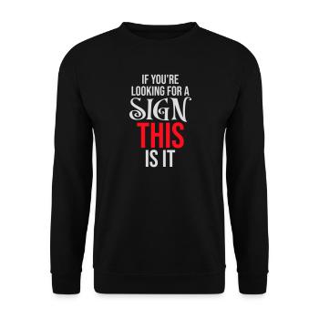 If You're Looking For A Sign This Is It Lustig - Unisex Sweatshirt - black - Front - Alina (178cm) & Michal (187cm)