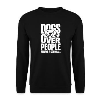 Dogs Over People Funny Dog Quote - Unisex Sweatshirt - black - Front - Alina (178cm) & Michal (187cm)