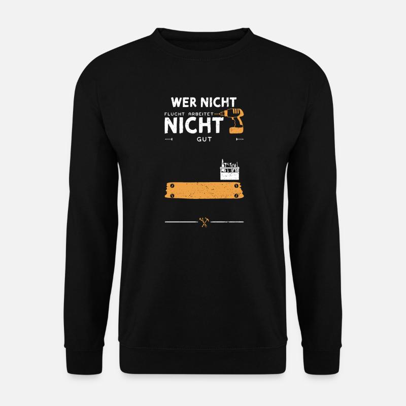 Wer Nicht Flucht Arbeitet Nicht Gut - Unisex Pullover - Schwarz