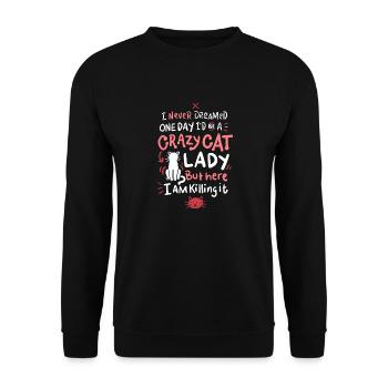 I Never Dreamed One Day I'd Be A Crazy Cat Lady - Unisex Sweatshirt - black - Front - Alina (178cm) & Michal (187cm)