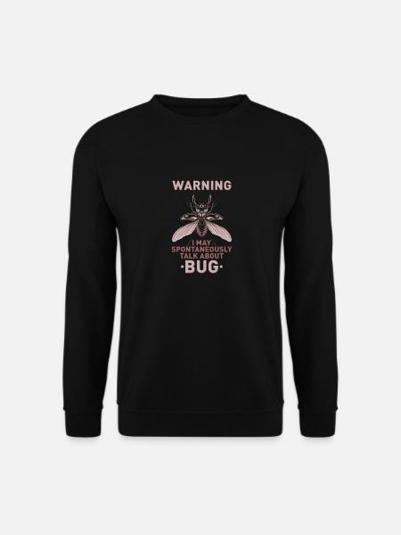 Warning I MAY SPONTANEOUSLY TALK ABOUT BUG - Unisex Pullover - Schwarz