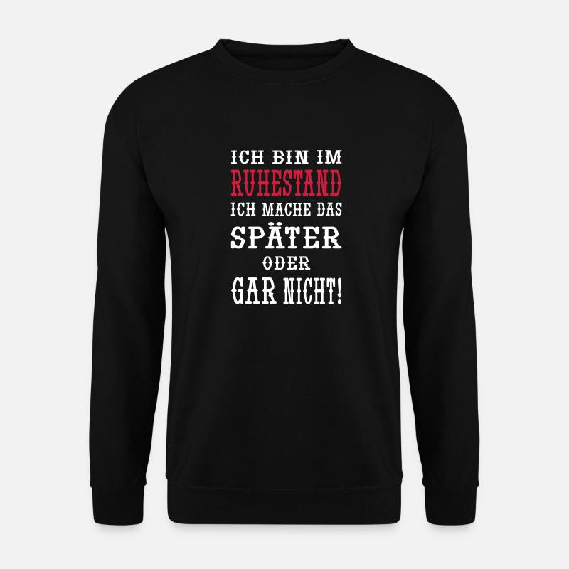 Ich bin im Ruhestand - Unisex Pullover - Schwarz