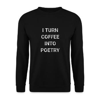 I Turn Coffee Into Poetry - Unisex Sweatshirt - black - Front - Alina (178cm) & Michal (187cm)