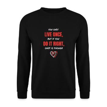 You only live once, but if you do it right, once i - Unisex Sweatshirt - black - Front - Alina (178cm) & Michal (187cm)