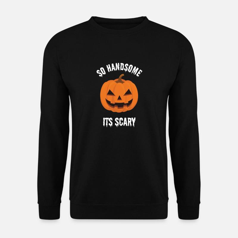 so handsome its scary - Unisex Sweatshirt - black