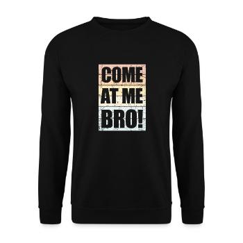 Come At Me Bro Funny Meme Culture Humor Saying - Unisex Sweatshirt - black - Front - Alina (178cm) & Michal (187cm)