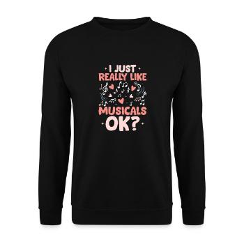 I Just Really Like Muiscals OK? Theater Singing - Unisex Pullover - Schwarz - Vorne - Alina (178cm) & Michal (187cm)