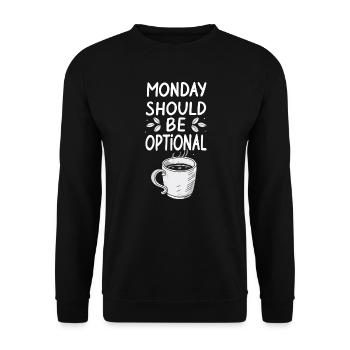 Monday Should Be Optional - Lustiger Montag Spruch - Unisex Pullover - Schwarz - Vorne - Alina (178cm) & Michal (187cm)