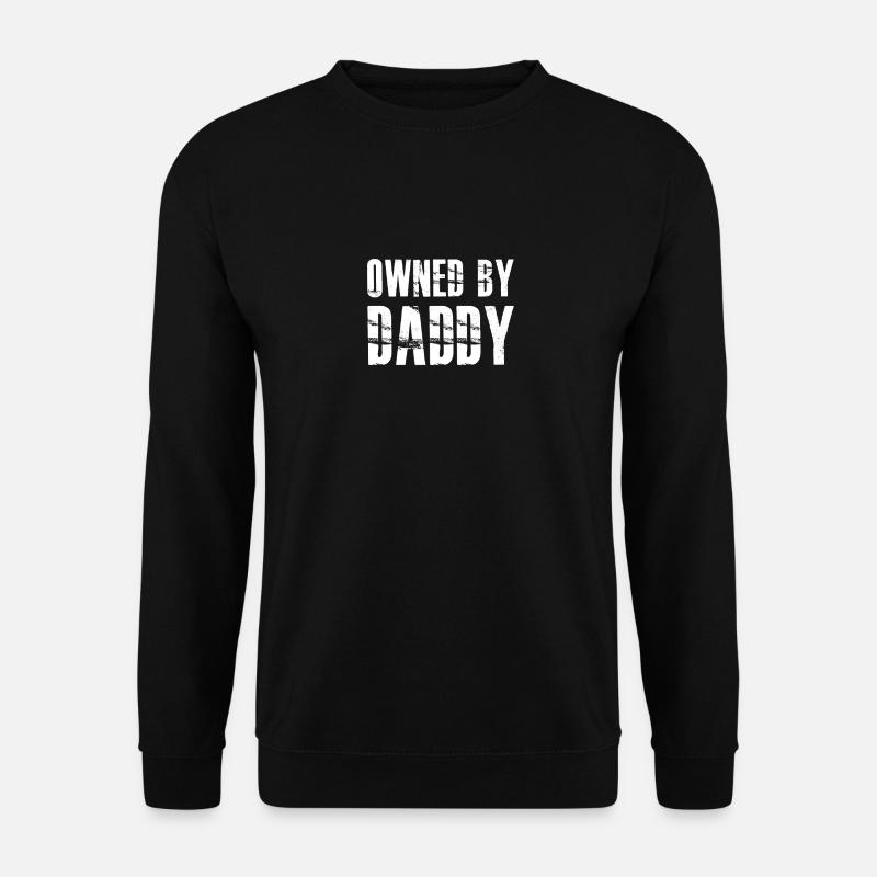 owned by daddy - Unisex Sweatshirt - black