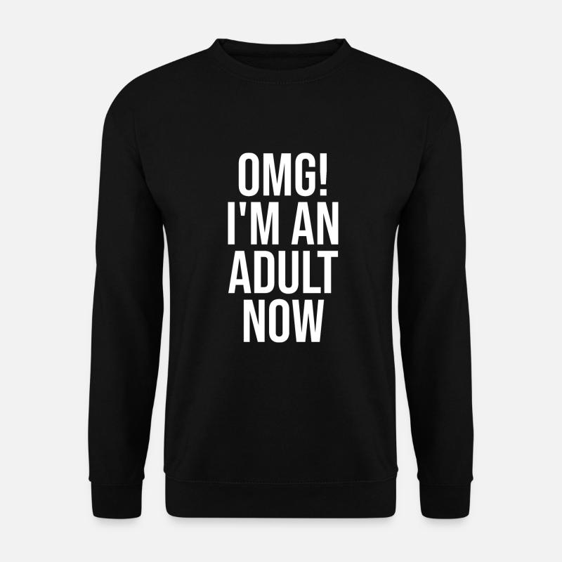 OMG! Ich bin jetzt erwachsen - Unisex Pullover - Schwarz